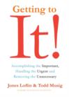 Getting to It : Accomplishing the Important, Handling the Urgent, and Removing the Unnecessary - eBook