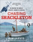 Chasing Shackleton : Re-creating the World's Greatest Journey of Survival - eBook