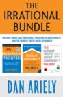 The Irrational Bundle : Predictably Irrational, The Upside of Irrationality, and The Honest Truth About Dishonesty - eBook