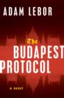 The Budapest Protocol : A Novel - eBook