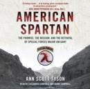 American Spartan : The Promise, the Mission, and the Betrayal of Special Forces Major Jim Gant - eAudiobook