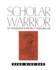 Scholar Warrior : An Introduction to the Tao in Everyday Life - eBook