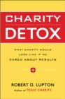 Charity Detox : What Charity Would Look Like If We Cared About Results - eBook