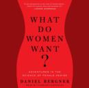 What Do Women Want? : Adventures in the Science of Female Desire - eAudiobook