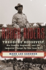 Rough Riders : Theodore Roosevelt, His Cowboy Regiment, and the Immortal Charge Up San Juan Hill - eBook