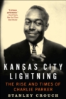 Kansas City Lightning : The Rise and Times of Charlie Parker - eBook