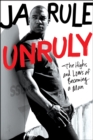 Unruly : The Highs and Lows of Becoming a Man - eBook