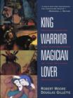 King, Warrior, Magician, Lover : Rediscovering the Archetypes of the Mature Masculine - eBook
