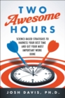 Two Awesome Hours : Science-Based Strategies to Harness Your Best Time and Get Your Most Important Work Done - eBook