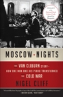 Moscow Nights : The Van Cliburn Story-How One Man and His Piano Transformed the Cold War - eBook