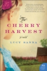 The Cherry Harvest : A Novel - eBook