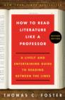 How to Read Literature Like a Professor Revised : A Lively and Entertaining Guide to Reading Between the Lines - eBook