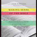 Making Sense of the Bible : Rediscovering the Power of Scripture Today - eAudiobook