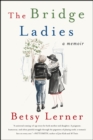 The Bridge Ladies : A Memoir - eBook