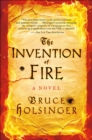 The Invention of Fire : A Novel - eBook