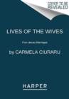 Lives of the Wives : Five Literary Marriages - Book