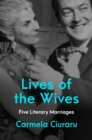 Lives of the Wives : Five Literary Marriages - eBook