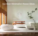 150 Best Minimalist House Ideas - eBook