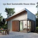 150 Best Sustainable House Ideas - eBook