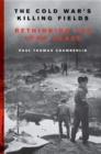 The Cold War's Killing Fields : Rethinking the Long Peace - Book