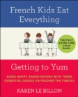 The Picky Eater Cure 2-Book Bundle : French Kids Eat Everything and Getting to YUM - eBook