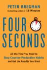 Four Seconds : All the Time You Need to Replace Counter-Productive Habits with Ones That Really Work - eBook