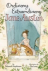 Ordinary, Extraordinary Jane Austen : The Story of Six Novels, Three Notebooks, a Writing Box, and One Clever Girl - Book