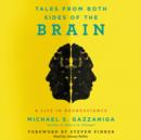 Tales from Both Sides of the Brain : A Life in Neuroscience - eAudiobook