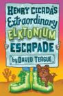 Henry Cicada's Extraordinary Elktonium Escapade - eBook