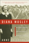 Diana Mosley : Mitford Beauty, British Fascist, Hitler's Angel - eBook