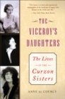 The Viceroy's Daughters : The Lives of the Curzon Sisters - eBook