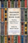 The Maximum Security Book Club : Reading Literature in a Men's Prison - eBook