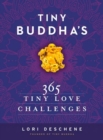 Tiny Buddha's 365 Tiny Love Challenges - Book