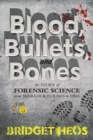 Blood, Bullets, and Bones : The Story of Forensic Science from Sherlock Holmes to DNA - Book