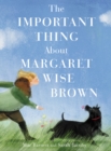 The Important Thing About Margaret Wise Brown - Book