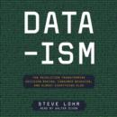 Data-ism : The Revolution Transforming Decision Making, Consumer Behavior, and Almost Everything Else - eAudiobook