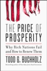 The Price of Prosperity : Why Rich Nations Fail and How to Renew Them - eBook
