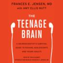 The Teenage Brain : A Neuroscientist's Survival Guide to Raising Adolescents and Young Adults - eAudiobook