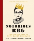Notorious RBG : The Life and Times of Ruth Bader Ginsburg - eBook