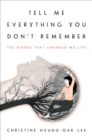 Tell Me Everything You Don't Remember : The Stroke That Changed My Life - eBook
