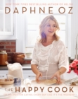 The Happy Cook : 125 Recipes for Eating Every Day Like It's the Weekend - eBook