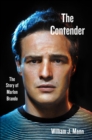 The Contender : The Story of Marlon Brando - eBook