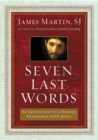 Seven Last Words : An Invitation to a Deeper Friendship with Jesus - eBook
