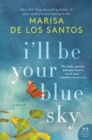 I'll Be Your Blue Sky : A Novel - eBook