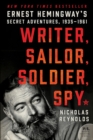 Writer, Sailor, Soldier, Spy : Ernest Hemingway's Secret Adventures, 1935-1961 - eBook