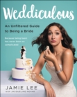 Weddiculous : An Unfiltered Guide to Being a Bride - eBook
