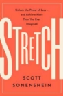 Stretch : Unlock the Power of Less -and Achieve More Than You Ever Imagined - Book