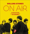 Rolling Stones on Air in the Sixties : TV and Radio History As It Happened - eBook