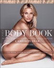 The Body Book : The Law of Hunger, the Science of Strength, and Other Ways to Love Your Amazing Body - eBook
