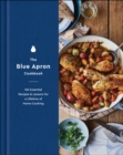 The Blue Apron Cookbook : 165 Essential Recipes & Lessons for a Lifetime of Home Cooking - eBook